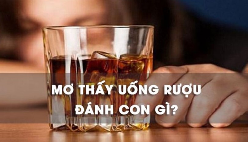 Mơ thấy uống rượu đánh con gì dễ trúng – xổ số?