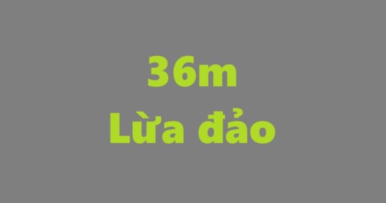 36m lừa đảo