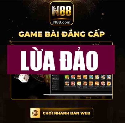 phốt N88 lừa đảo